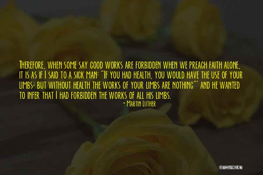 Faith And Good Works Quotes By Martin Luther