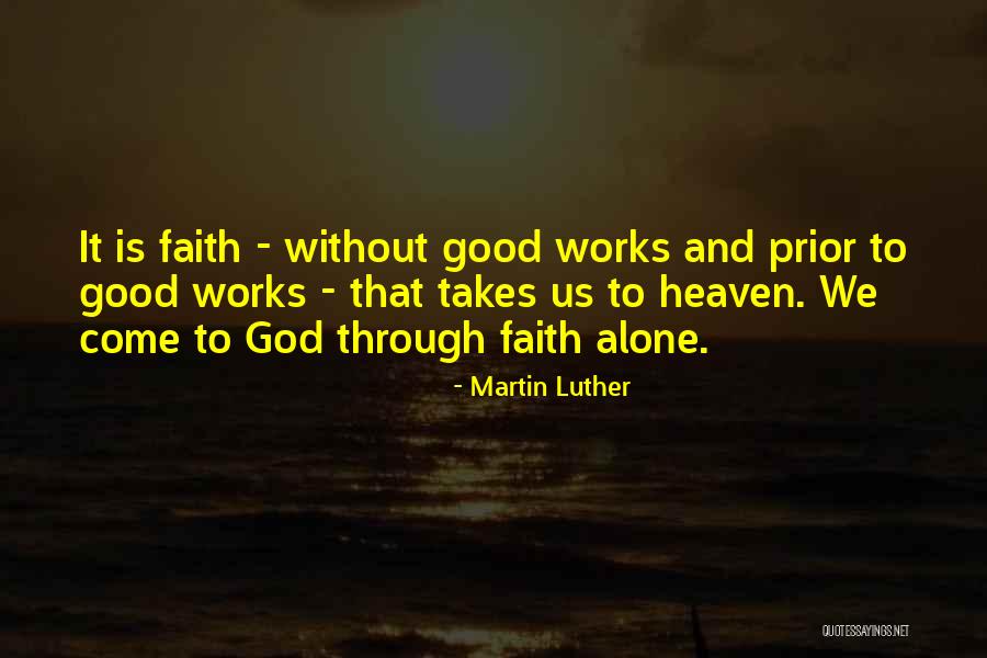 Faith And Good Works Quotes By Martin Luther