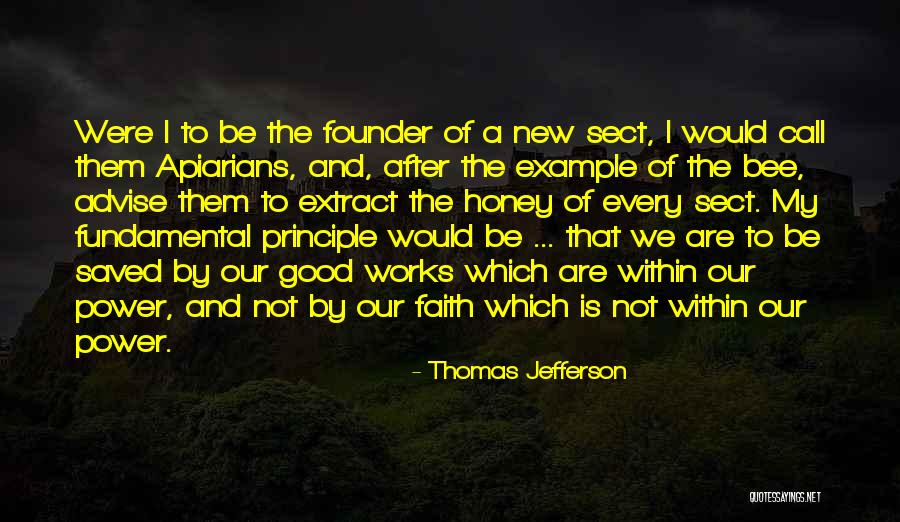 Faith And Good Works Quotes By Thomas Jefferson Faith And Good Works Quotes By Thomas Jefferson
