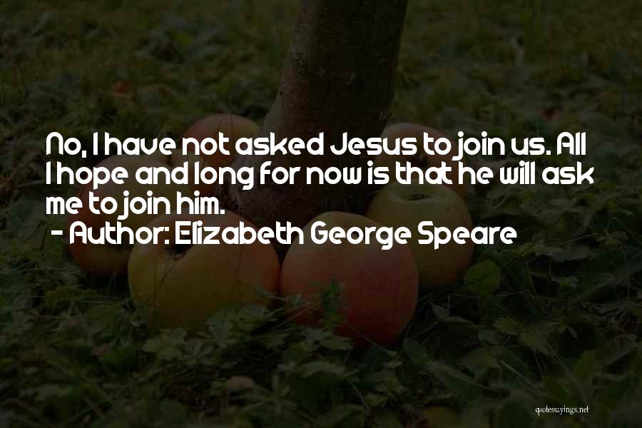 Faith And Jesus Quotes By Elizabeth George Speare
