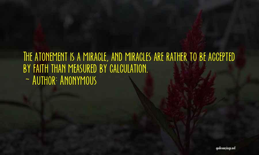 Faith And Miracles Quotes By Anonymous