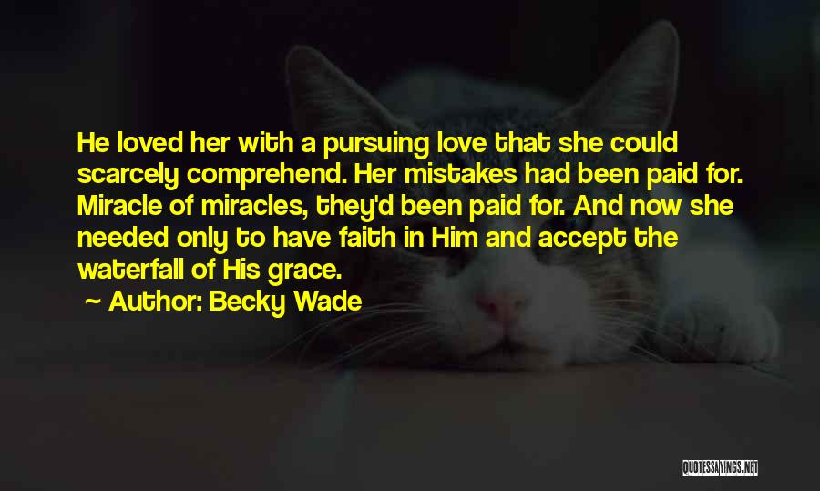 Faith And Miracles Quotes By Becky Wade