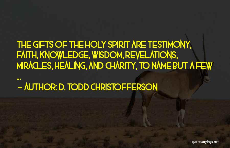 Faith And Miracles Quotes By D. Todd Christofferson