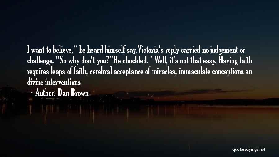 Faith And Miracles Quotes By Dan Brown