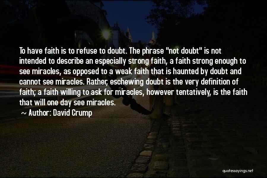 Faith And Miracles Quotes By David Crump