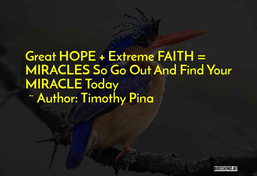 Faith And Miracles Quotes By Timothy Pina