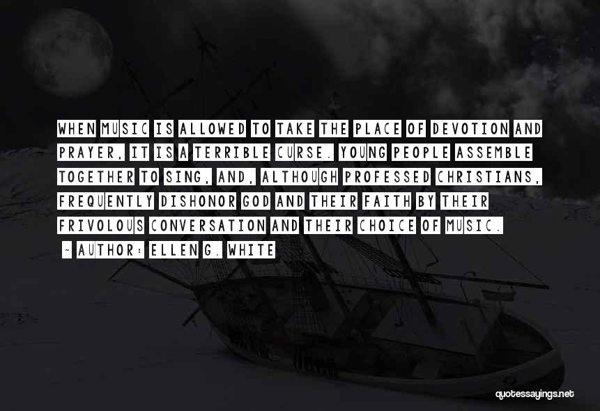Faith And Music Quotes By Ellen G. White Faith And Music Quotes By Ellen G. White