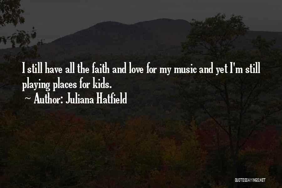 Faith And Music Quotes By Juliana Hatfield