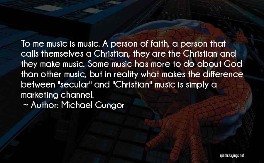 Faith And Music Quotes By Michael Gungor