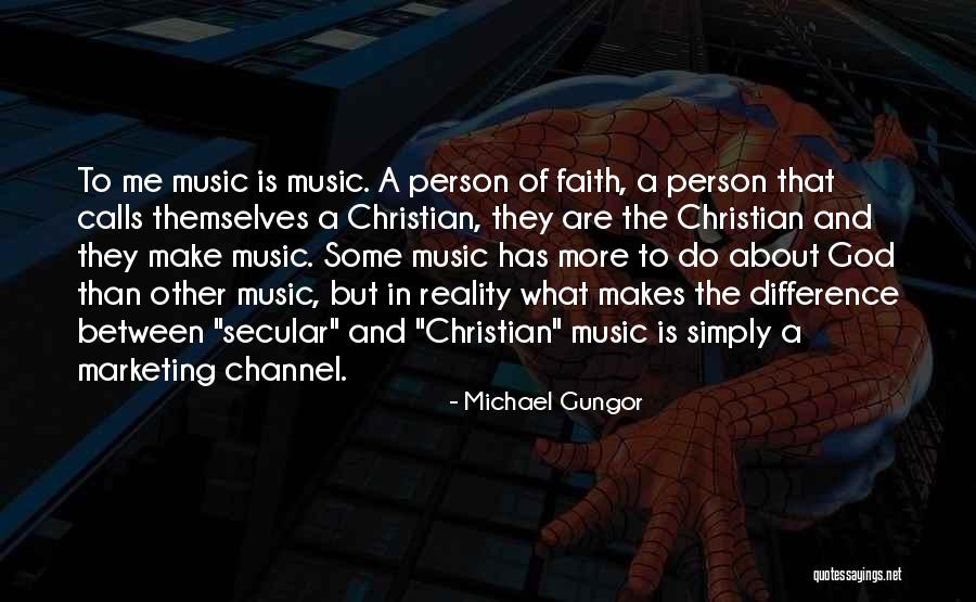 Faith And Music Quotes By Michael Gungor