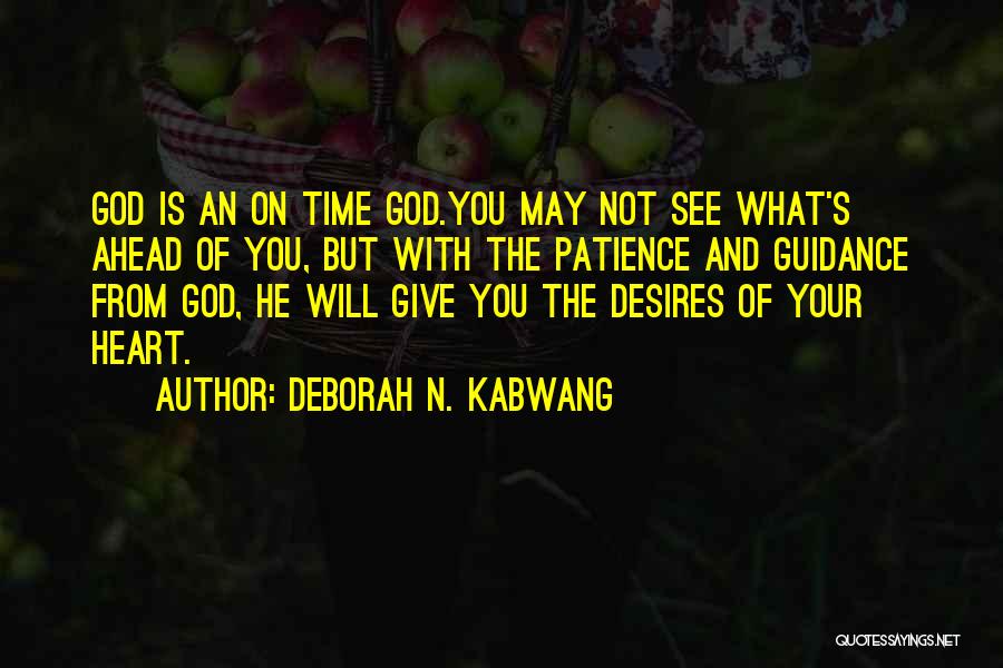 Faith And Patience Quotes By Deborah N. Kabwang