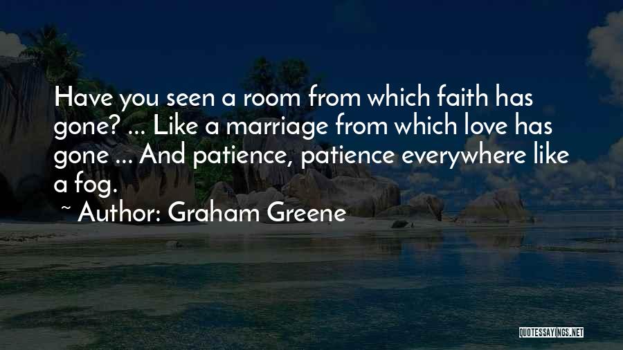 Faith And Patience Quotes By Graham Greene