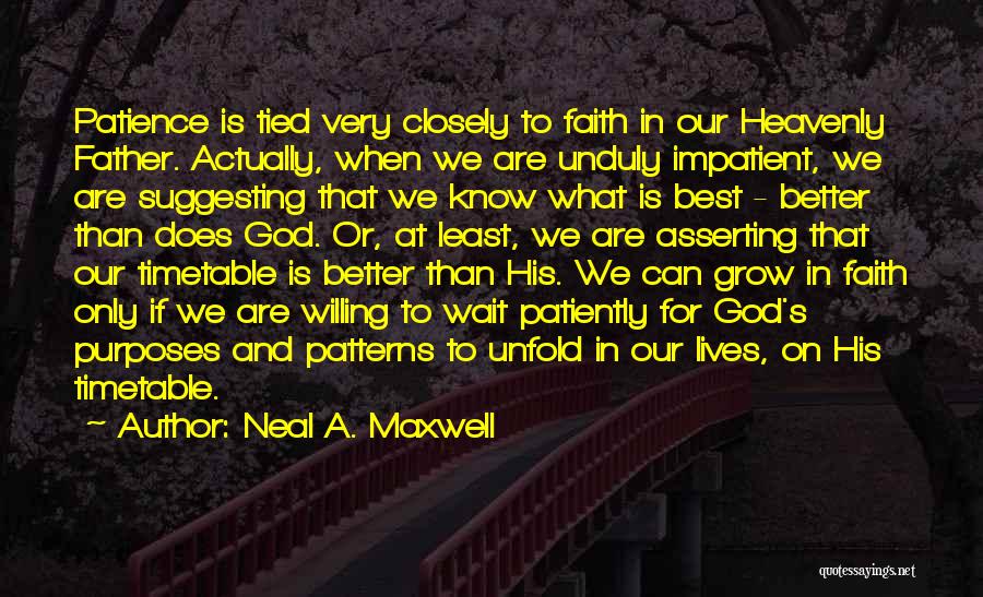 Faith And Patience Quotes By Neal A. Maxwell