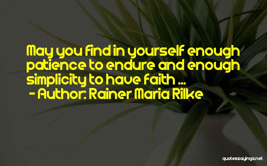 Faith And Patience Quotes By Rainer Maria Rilke
