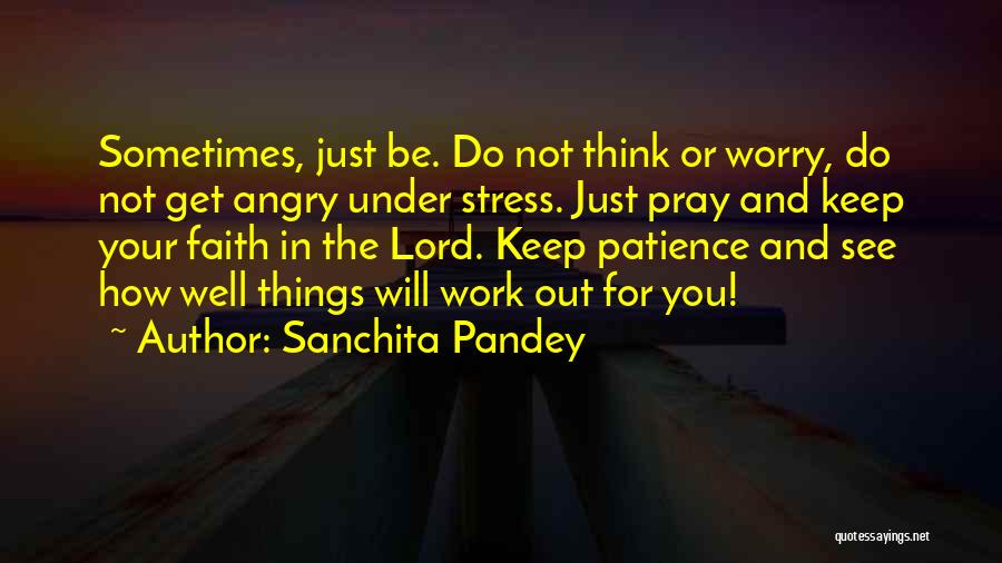Faith And Patience Quotes By Sanchita Pandey