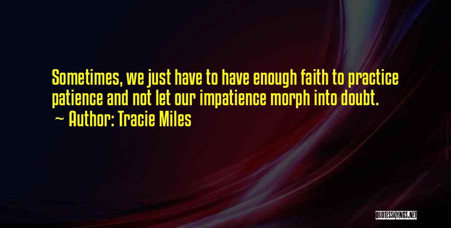 Faith And Patience Quotes By Tracie Miles