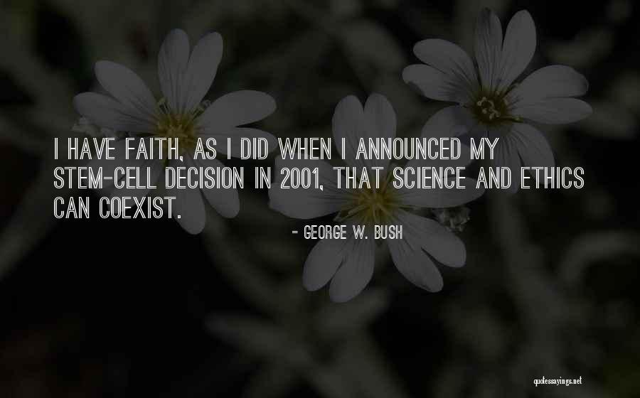 Faith And Science Quotes By George W. Bush Faith And Science Quotes By George W. Bush