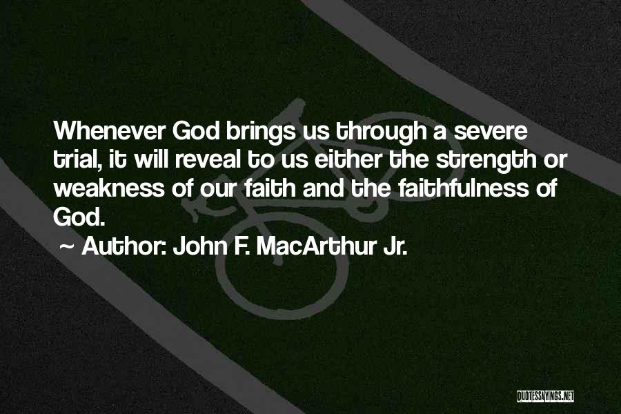 Faith And Strength Quotes By John F. MacArthur Jr.