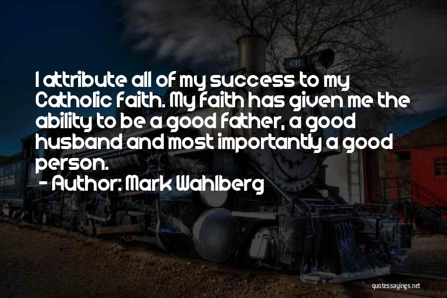 Faith And Success Quotes By Mark Wahlberg