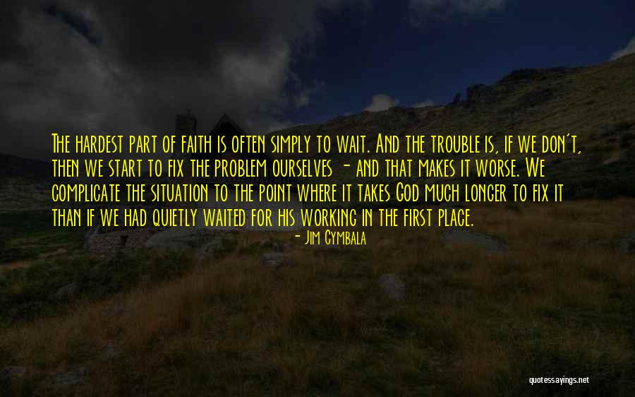 Faith And Work Quotes By Jim Cymbala Faith And Work Quotes By Jim Cymbala