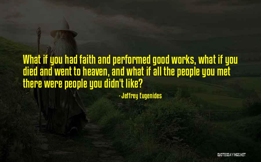 Faith And Works Quotes By Jeffrey Eugenides Faith And Works Quotes By Jeffrey Eugenides
