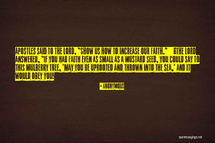Faith As Mustard Seed Quotes By Anonymous Faith As Mustard Seed Quotes By Anonymous
