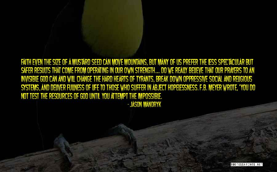 Faith As Mustard Seed Quotes By Jason Mandryk Faith As Mustard Seed Quotes By Jason Mandryk