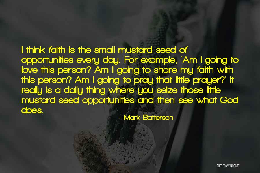 Faith As Mustard Seed Quotes By Mark Batterson Faith As Mustard Seed Quotes By Mark Batterson