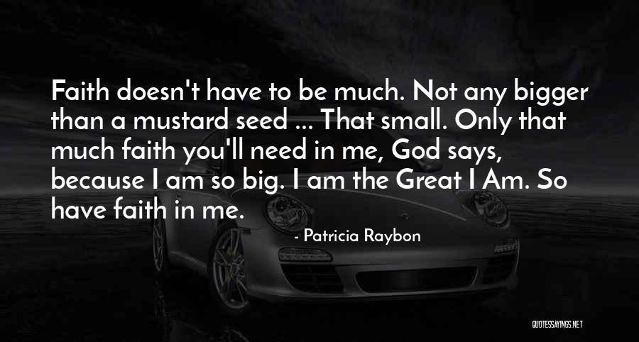 Faith As Mustard Seed Quotes By Patricia Raybon Faith As Mustard Seed Quotes By Patricia Raybon