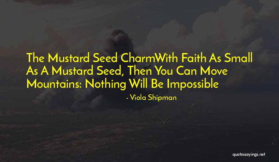 Faith As Mustard Seed Quotes By Viola Shipman Faith As Mustard Seed Quotes By Viola Shipman