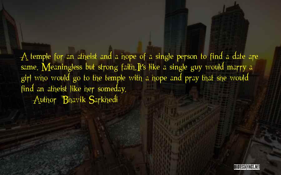 Faith Atheist Quotes By Bhavik Sarkhedi