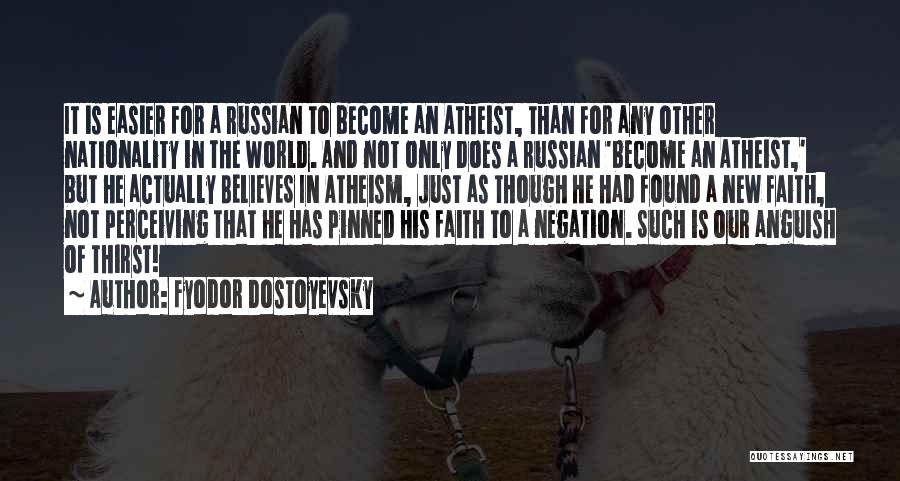 Faith Atheist Quotes By Fyodor Dostoyevsky