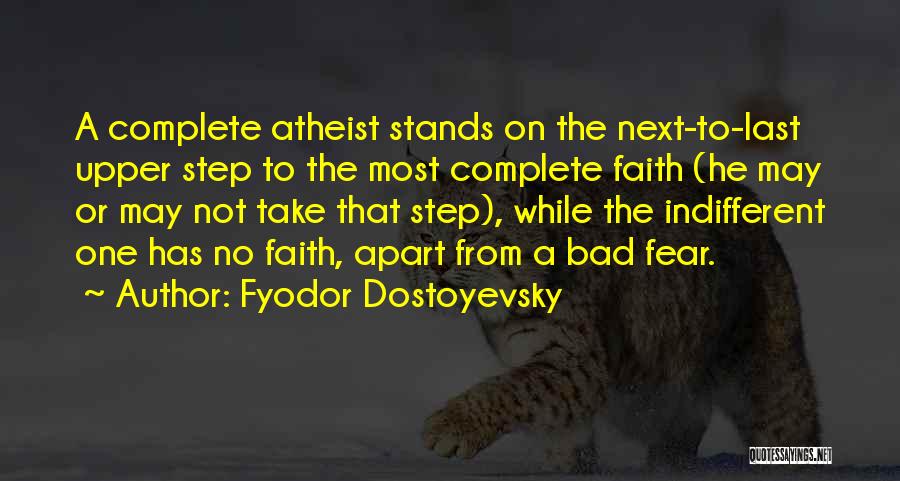 Faith Atheist Quotes By Fyodor Dostoyevsky