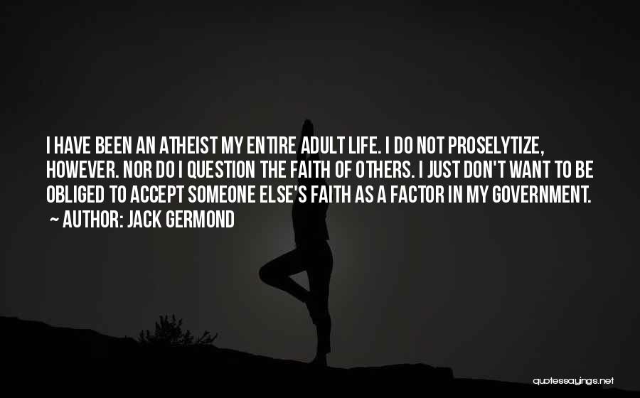 Faith Atheist Quotes By Jack Germond