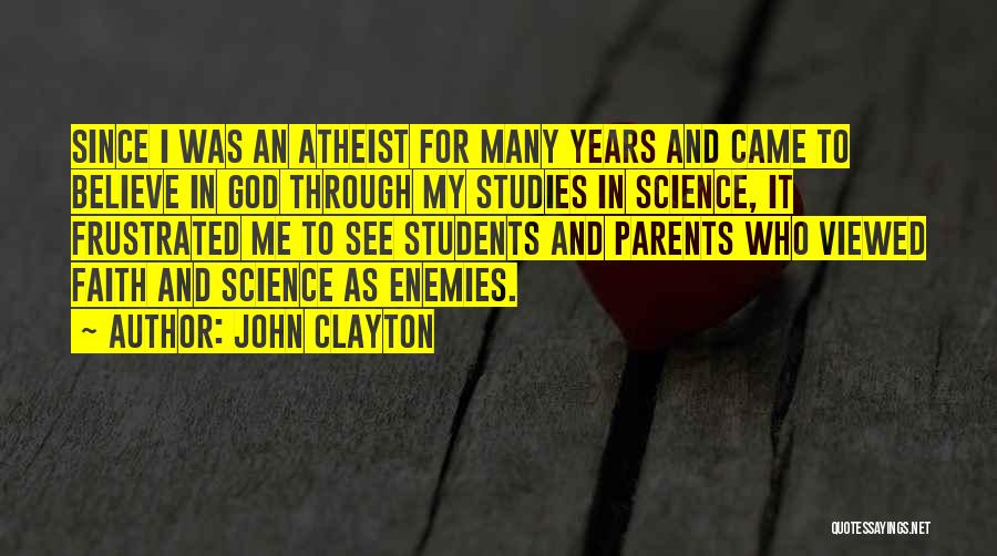 Faith Atheist Quotes By John Clayton