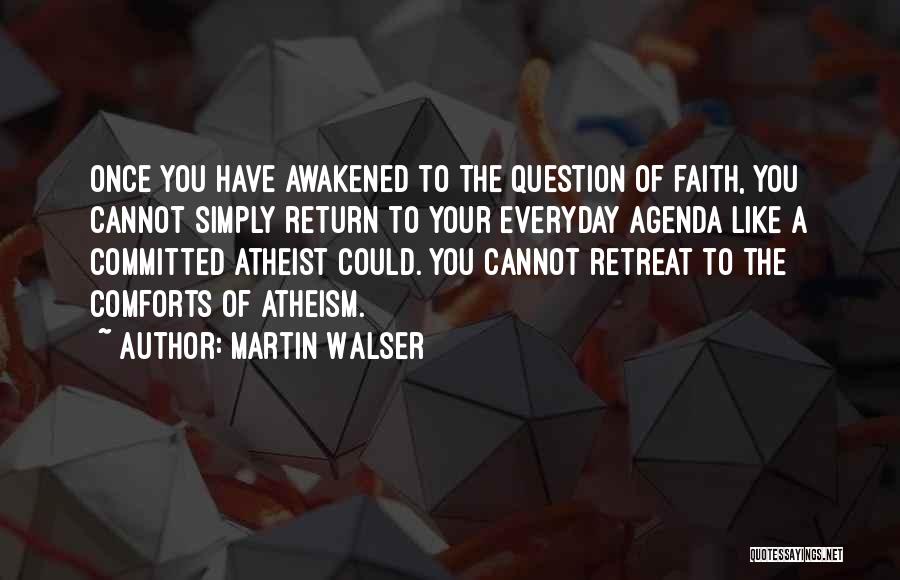 Faith Atheist Quotes By Martin Walser