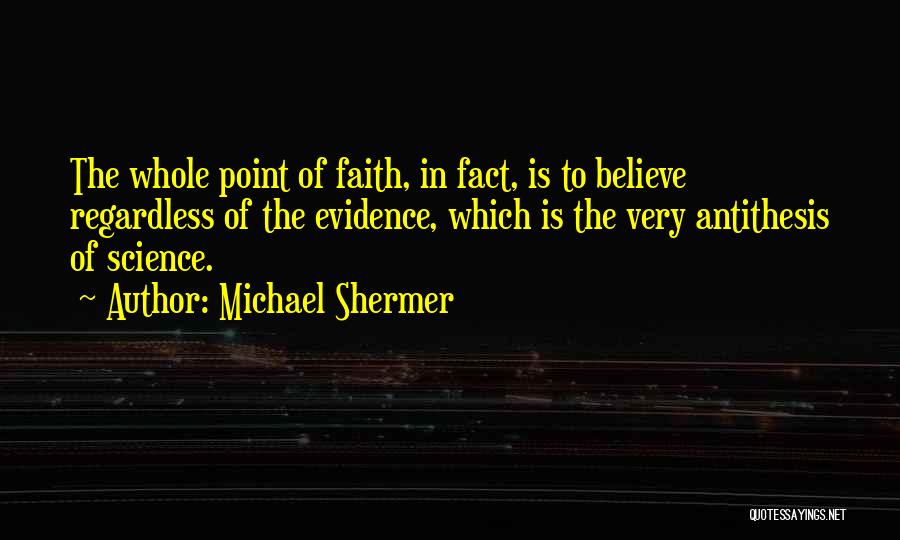 Faith Atheist Quotes By Michael Shermer