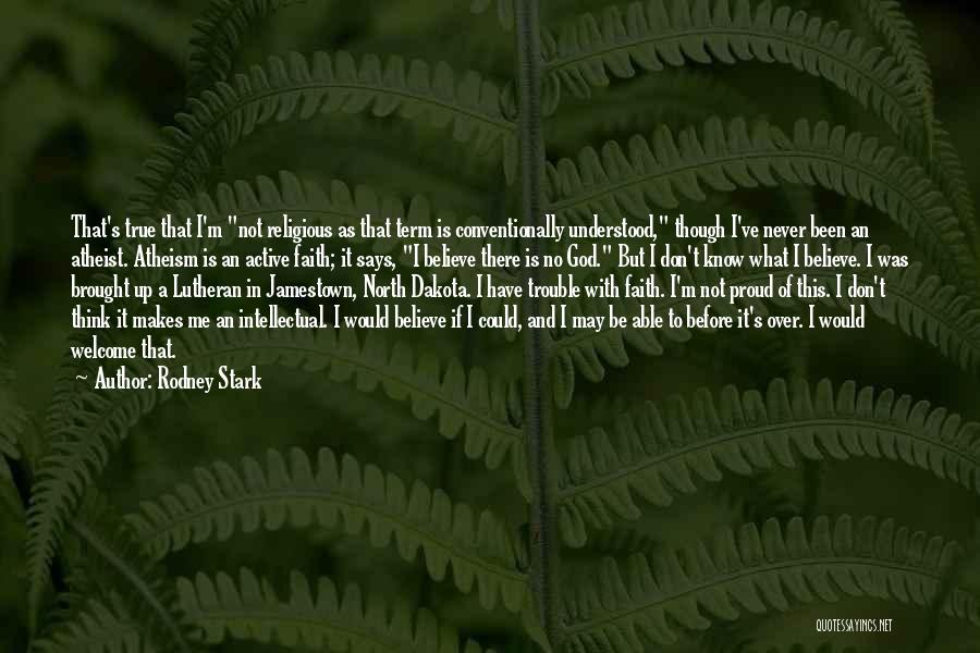 Faith Atheist Quotes By Rodney Stark