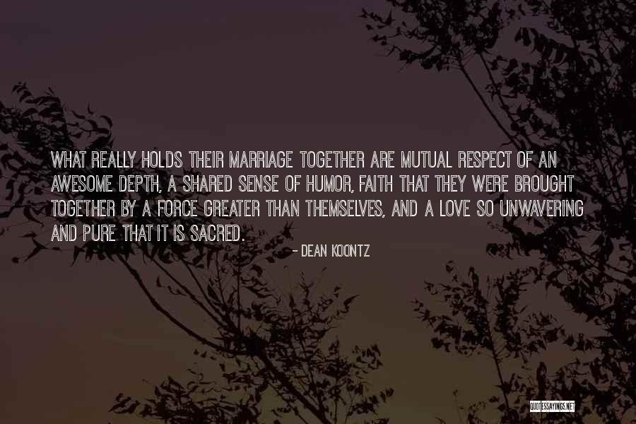 Faith Brought Us Together Quotes By Dean Koontz