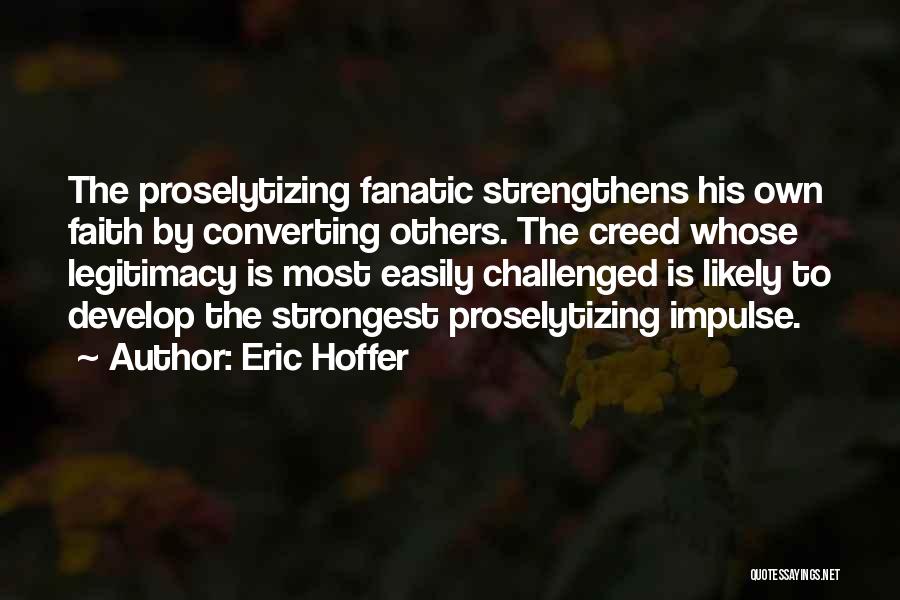 Faith Challenged Quotes By Eric Hoffer