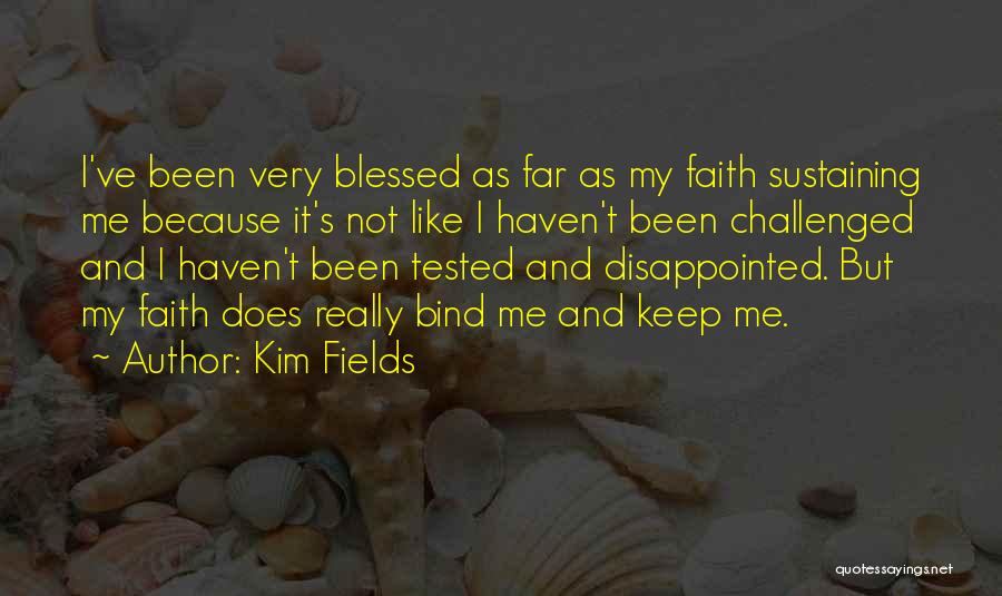 Faith Challenged Quotes By Kim Fields