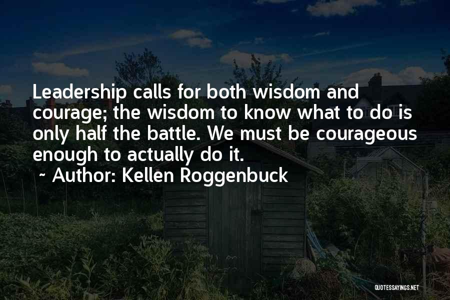 Faith Courage And Wisdom Quotes By Kellen Roggenbuck