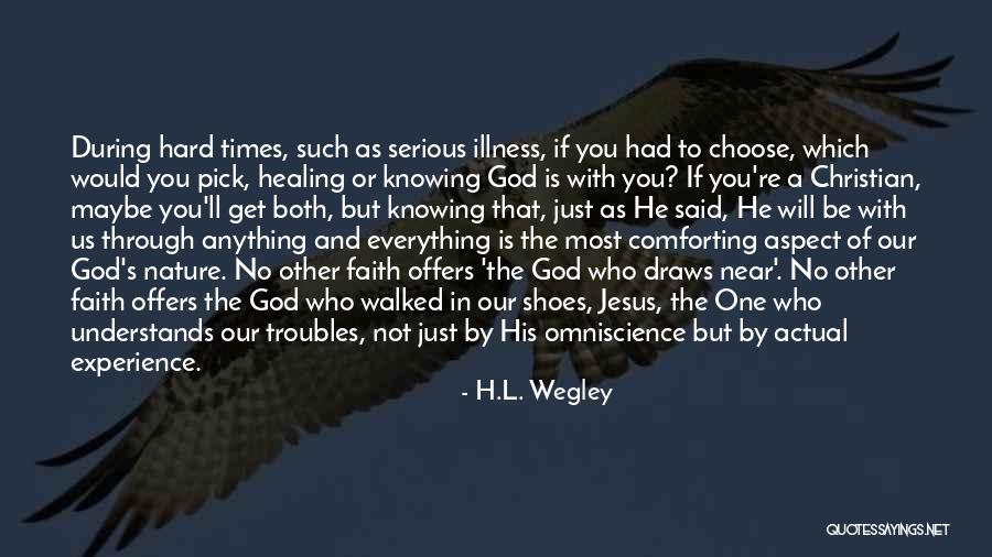 Faith During Hard Times Quotes By H.L. Wegley