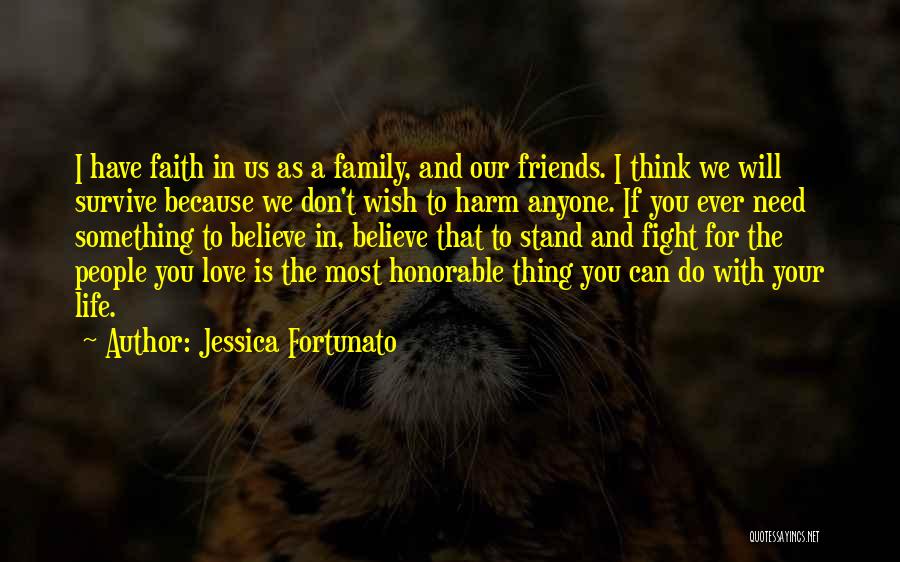 Faith Family And Friends Quotes By Jessica Fortunato