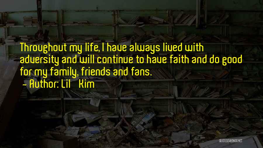Faith Family And Friends Quotes By Lil' Kim