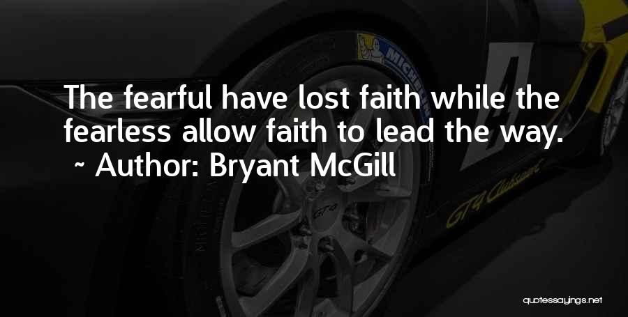 Faith & Fear Quotes By Bryant McGill