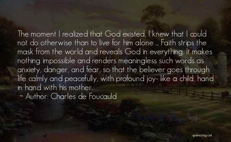 Faith & Fear Quotes By Charles De Foucauld