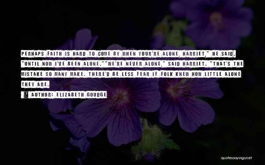 Faith & Fear Quotes By Elizabeth Goudge