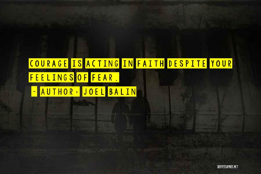 Faith & Fear Quotes By Joel Balin