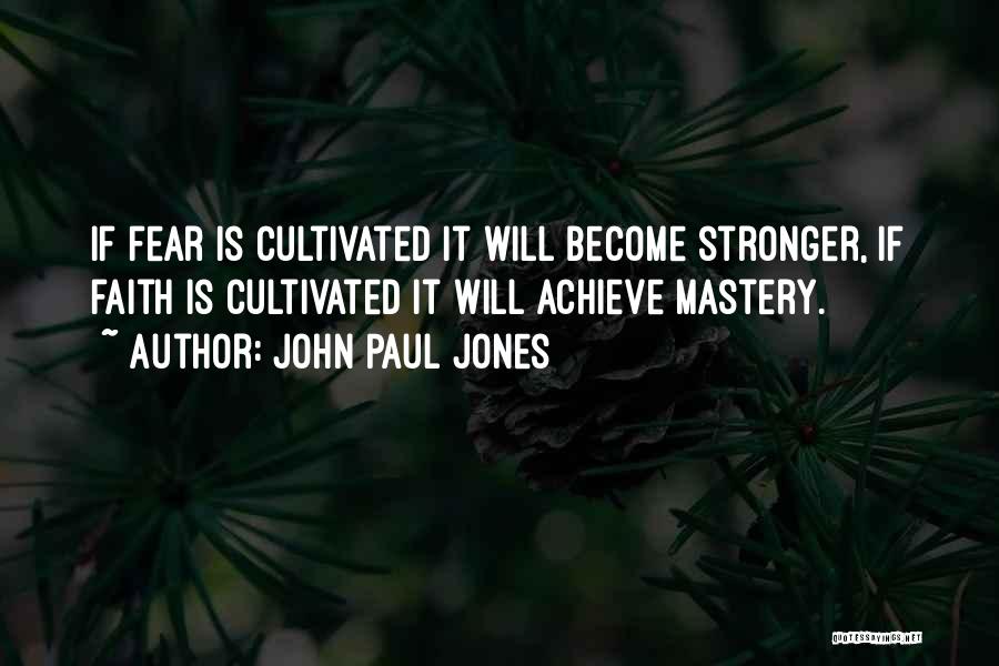 Faith & Fear Quotes By John Paul Jones